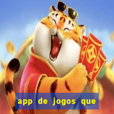 app de jogos que dao dinheiro de verdade